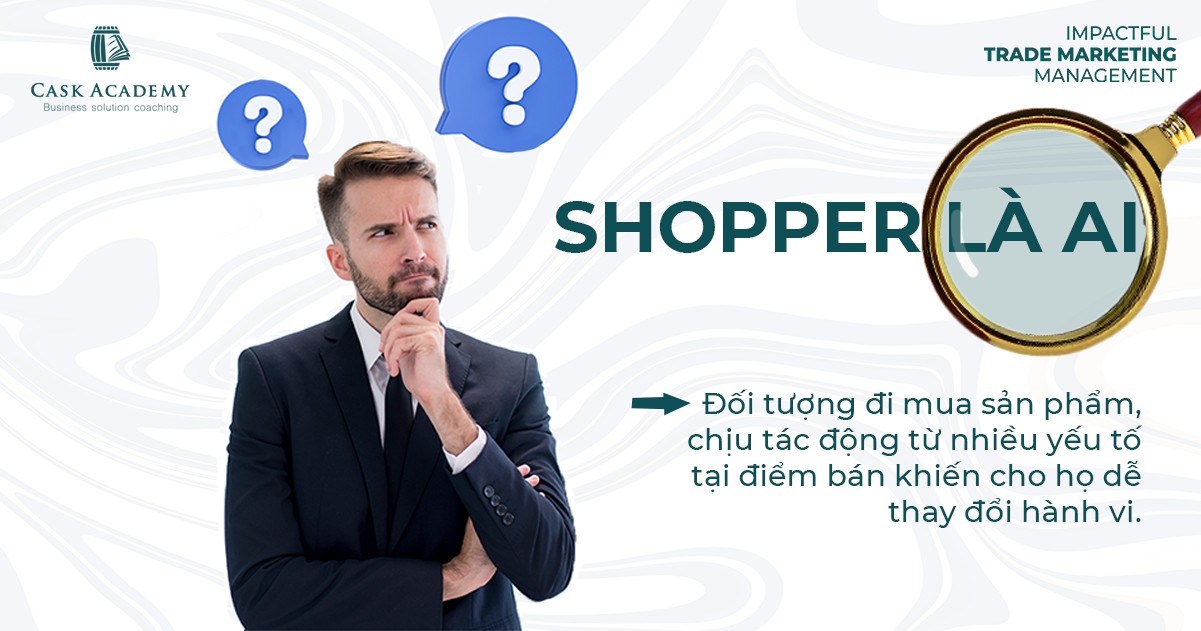 Thấu hiểu Shopper – Thượng đế ngành Trade Marketing