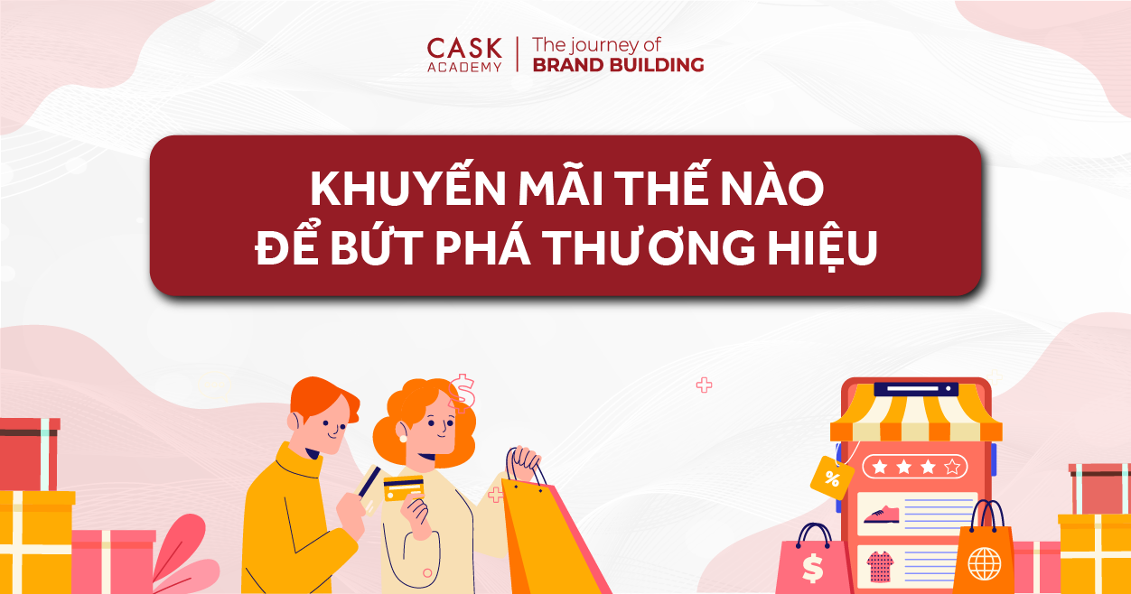 Khuyến Mãi Thế Nào Để Tăng Trưởng Thương Hiệu?