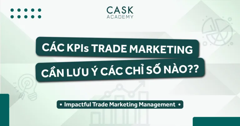 CÁC CHỈ SỐ TRONG KPIs TRADE MARKETING CẦN LƯU Ý!!