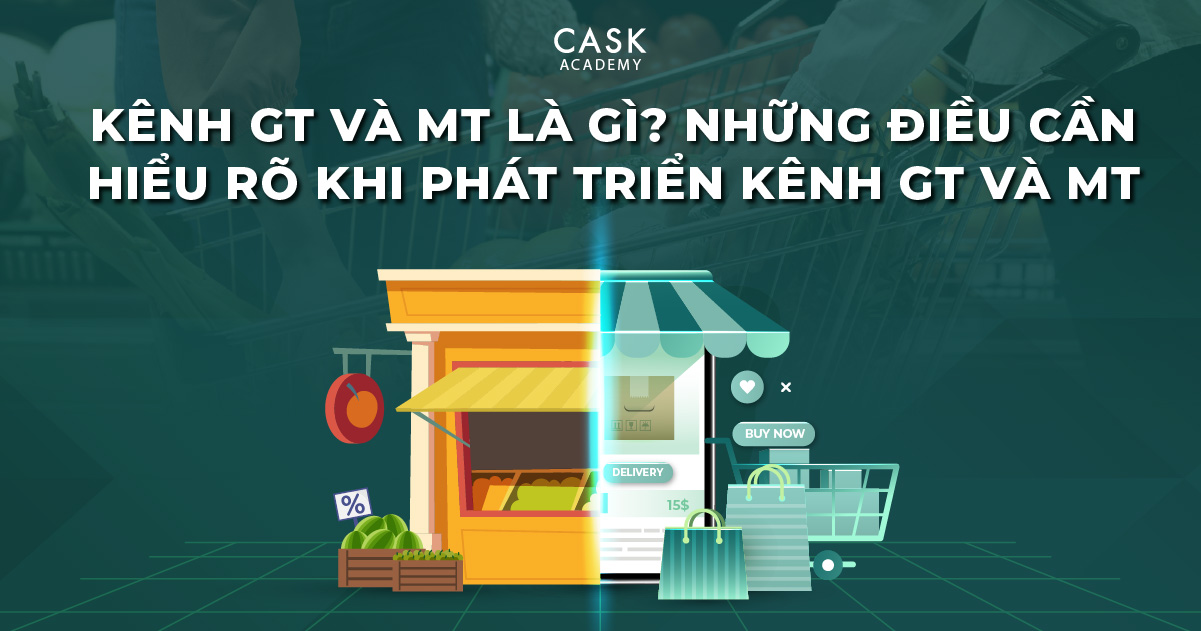 Kênh GT và MT là gì? Hiểu rõ Vai trò và Ứng Dụng Các Phương Pháp Phân Phối khi Phát triển Kênh GT và MT