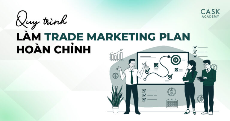 QUY TRÌNH LÀM TRADE MARKETING PLAN HOÀN CHỈNH (PHẦN 1 – TỔNG QUAN VỀ TRADE MARKETING PLAN)