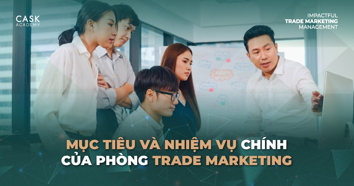 Mục Tiêu Và Nhiệm Vụ Của Phòng Trade Marketing