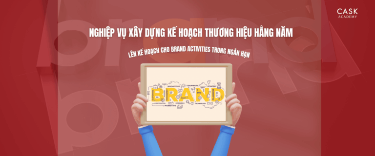 Nghiệp vụ xây dựng kế hoạch thương hiệu hằng năm – Lên kế hoạch cho Brand Activities trong ngắn hạn