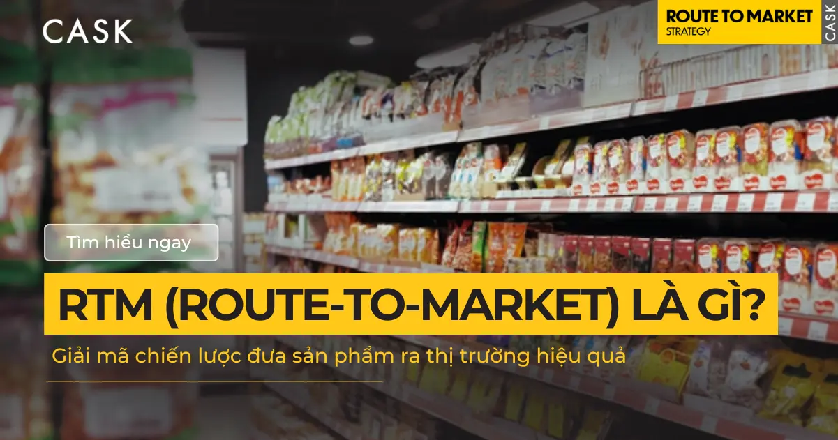 RTM (Route-to-Market) là gì? Giải mã chiến lược đưa sản phẩm ra thị trường hiệu quả