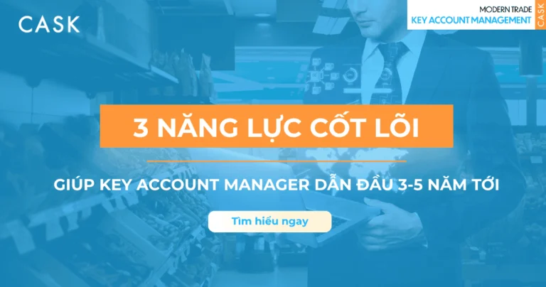 3 năng lực cốt lõi một Key Account Manager (KAM) cần có để dẫn đầu ngành trong 3–5 năm tới