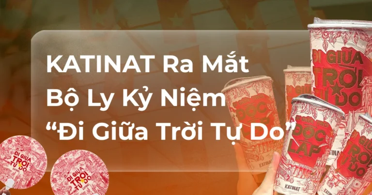 KATINAT Ra Mắt Bộ Ly Kỷ Niệm “Đi Giữa Trời Tự Do”: Câu Chuyện Cà Phê, Lịch Sử Và Khát Vọng Việt