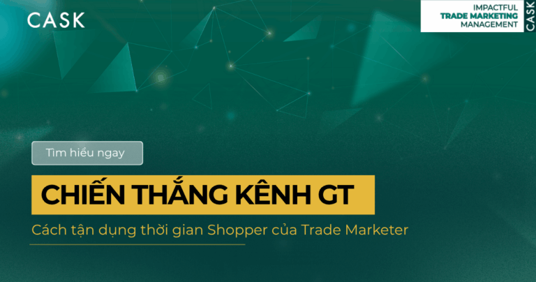 Chiến thắng kênh GT: Cách tận dụng thời gian Shopper của Trade Marketer