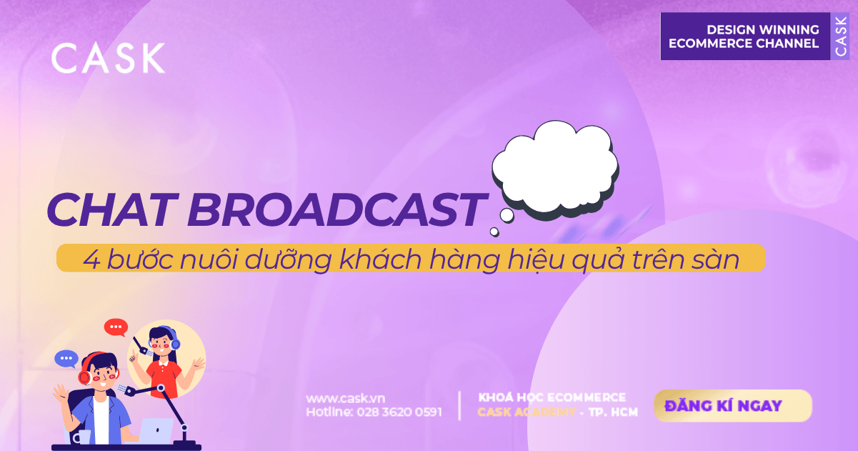 Chat Broadcast: 4 bước nuôi dưỡng khách hàng hiệu quả trên sàn