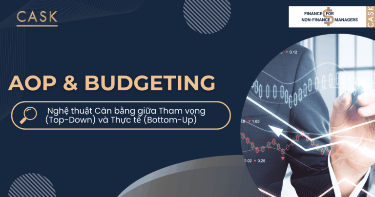 AOP và Budgeting: Nghệ thuật Cân bằng giữa Tham vọng (Top-Down) và Thực tế (Bottom-Up)