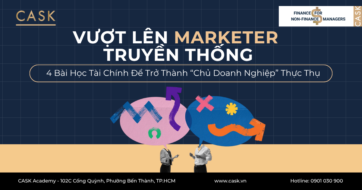 Vượt Lên Marketer Truyền Thống: 4 Bài Học Tài Chính Để Trở Thành “Chủ Doanh Nghiệp” Thực Thụ