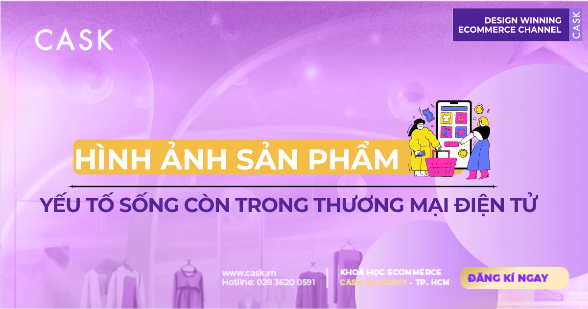 Hình ảnh sản phẩm – Yếu tố sống còn trong thương mại điện tử Việt Nam