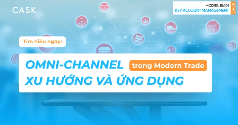 Omni-channel trong Modern Trade: Xu hướng & Ứng dụng cho KAM