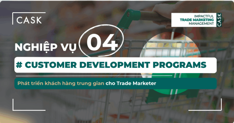 Nghiệp vụ 4: Customer Development Programs – Xây dựng đối tác thương mại cùng tăng trưởng cho Trade Marketer