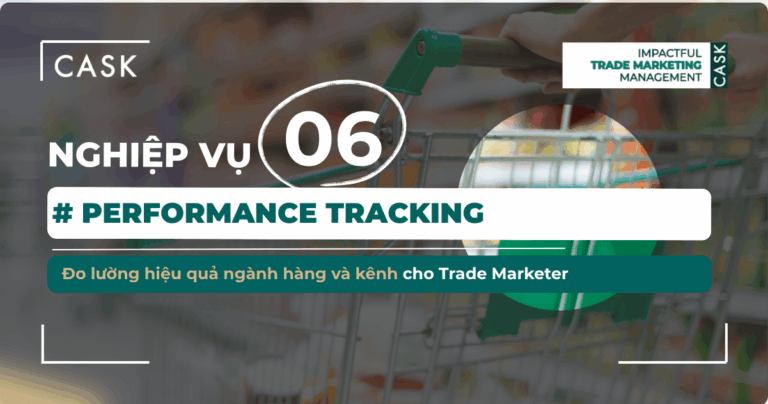 Nghiệp vụ 6: Performance Tracking – Đo lường hiệu quả ngành hàng và kênh cho Trade Marketer