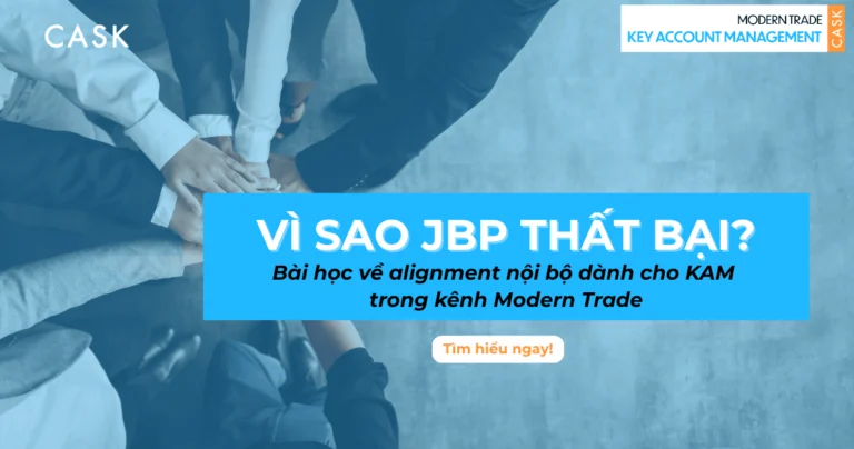 Vì sao JBP thất bại? Bài học về alignment nội bộ dành cho KAM trong kênh Modern Trade