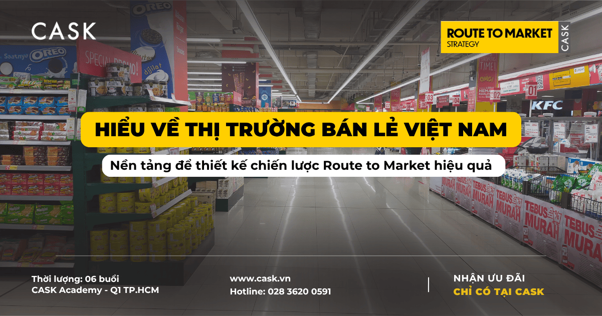Hiểu về thị trường bán lẻ Việt Nam – Nền tảng để thiết kế chiến lược Route to Market hiệu quả