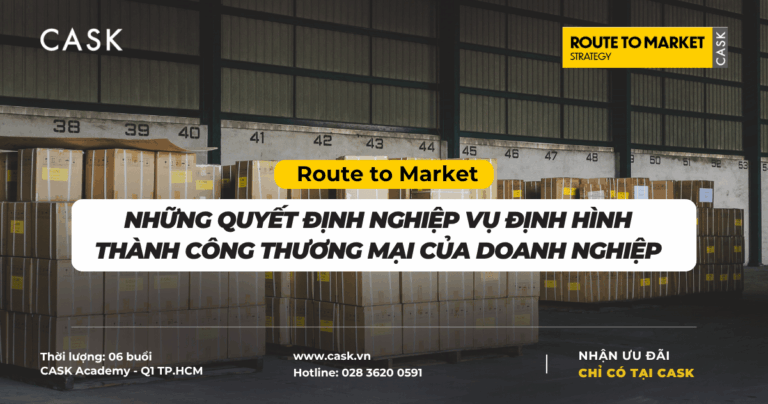 Route to Market – Những quyết định nghiệp vụ định hình thành công thương mại của doanh nghiệp