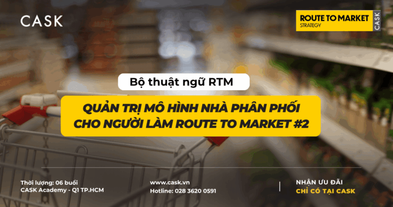 Bộ thuật ngữ RTM – Từ điển quản trị mô hình nhà phân phối cho người làm Route to Market (phần 2)