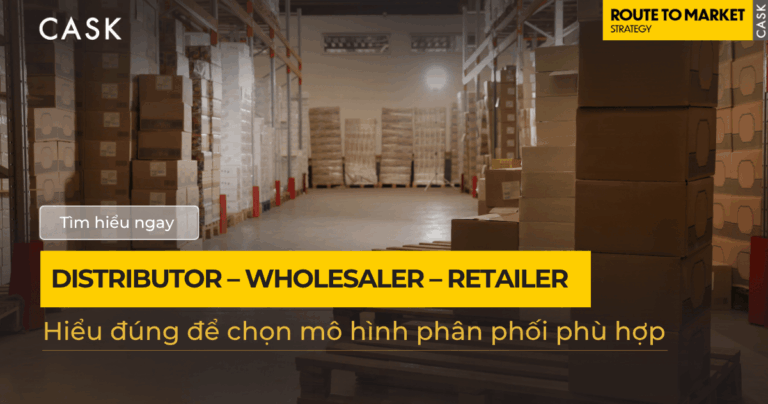 Distributor – Wholesaler – Retailer: Hiểu đúng để chọn mô hình phân phối phù hợp