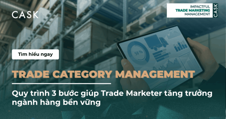 Trade Category Management: Quy trình 3 bước giúp Trade Marketer tăng trưởng ngành hàng bền vững