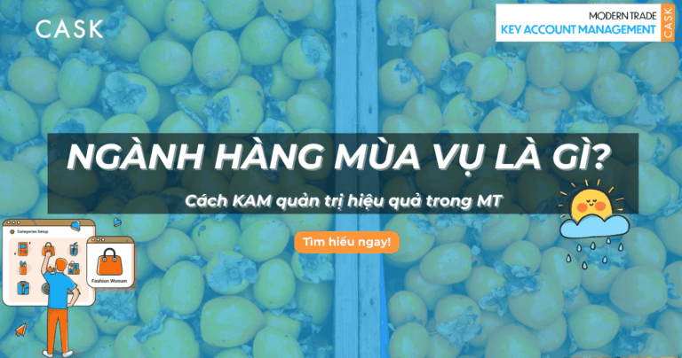 Ngành hàng mùa vụ là gì? Cách KAM quản trị hiệu quả trong MT