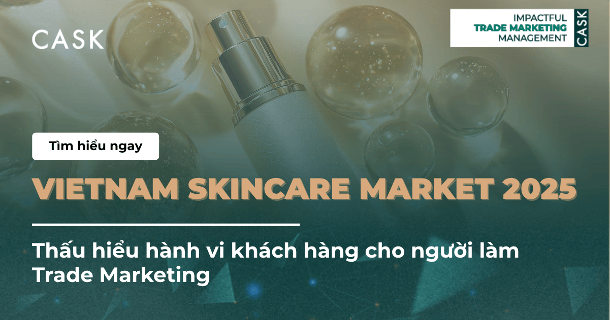 Vietnam Skincare Market 2025: Thấu hiểu hành vi khách hàng cho người làm Trade Marketing
