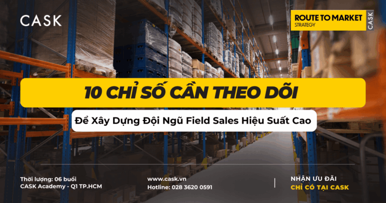 10 Chỉ Số Cần Theo Dõi Để Xây Dựng Đội Ngũ Field Sales Hiệu Suất Cao