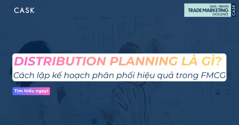 Distribution Planning là gì? Cách lập kế hoạch phân phối hiệu quả trong FMCG