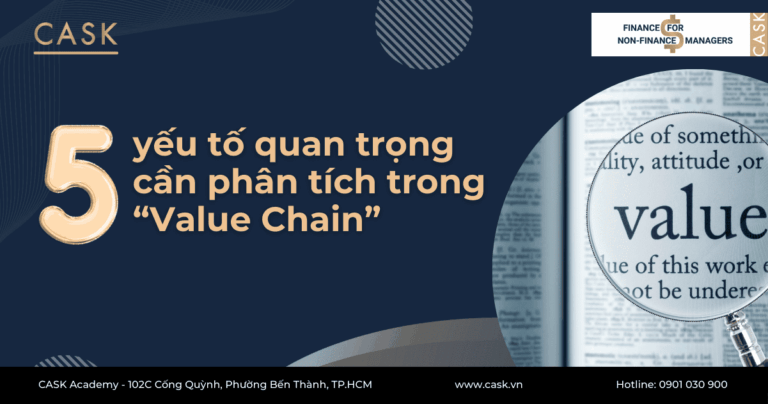 5 yếu tố quan trọng cần phân tích trong Value Chain