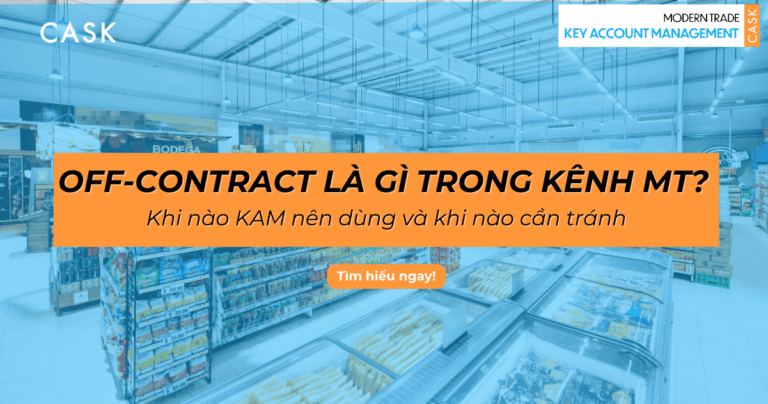 Off-contract là gì trong kênh MT? Khi nào KAM nên dùng và khi nào cần tránh