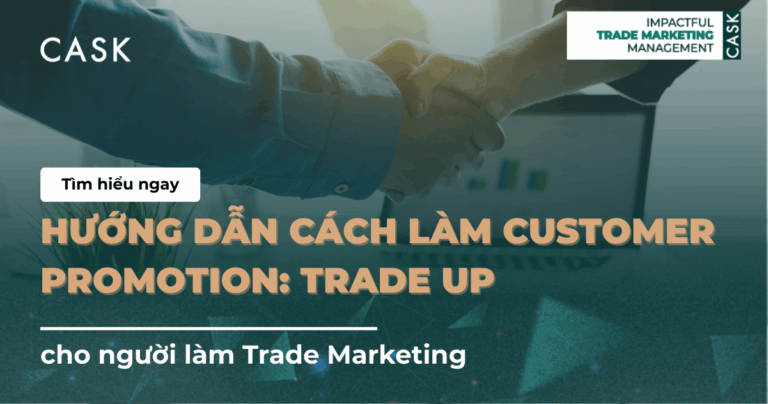 Hướng dẫn cách làm Customer Promotion: Trade Up cho người làm Trade Marketing