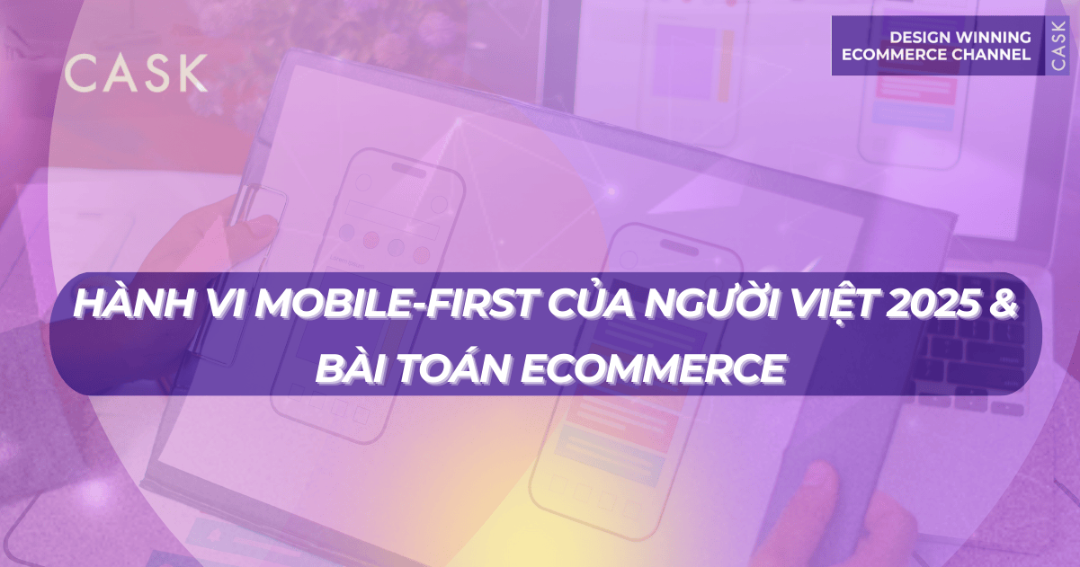 Hành vi mobile-first của người Việt 2025 và bài toán Ecommerce