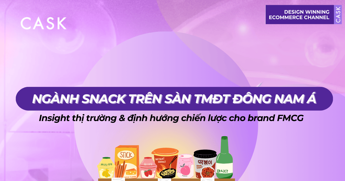 Ngành snack trên sàn TMĐT Đông Nam Á: Insight thị trường & định hướng chiến lược cho brand FMCG