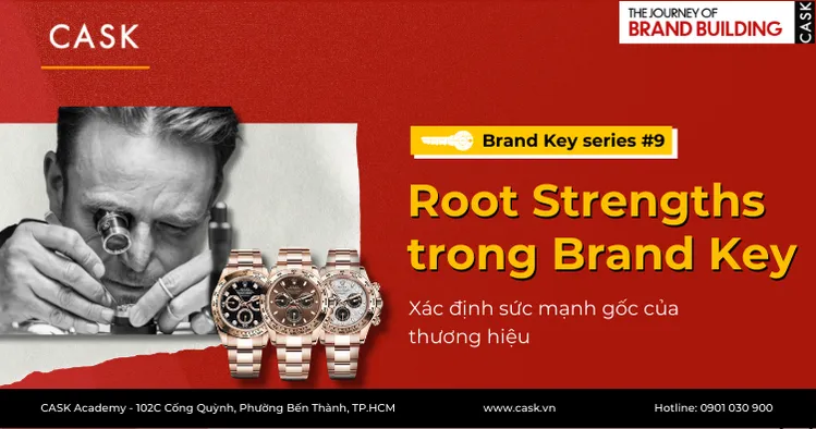 Brand Key #9: Root Strength là gì trong Brand Key? Xác định sức mạnh gốc của thương hiệu