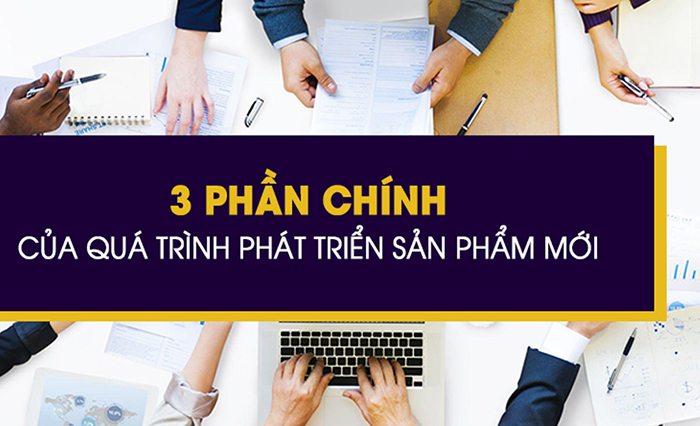 3 Phần Chính Trong Việc Phát Triển Sản Phẩm Mới