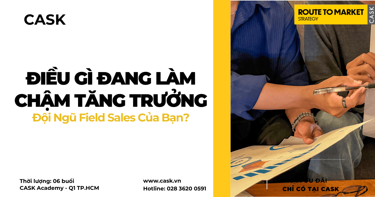 Điều Gì Đang Làm Chậm Tăng Trưởng Đội Ngũ Field Sales Của Bạn?