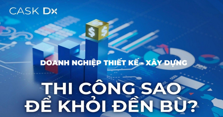 [Chuyển đổi số ngành Thiết Kế – Xây Dựng] Thi công sao để khỏi đền bù?
