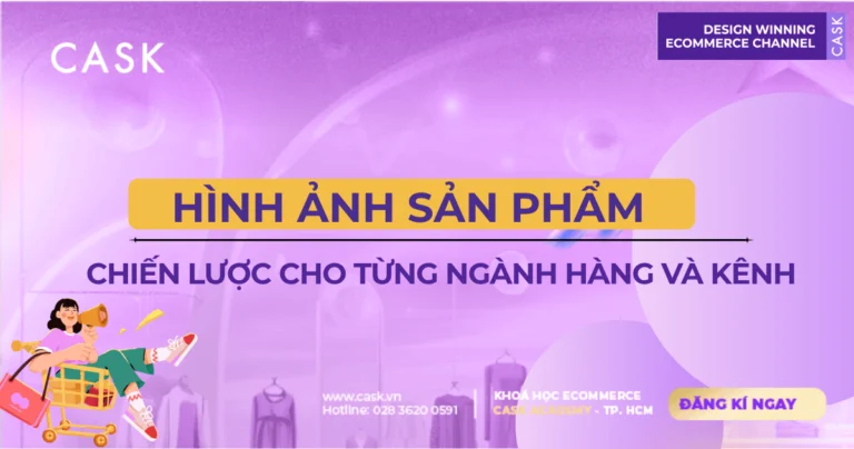 Chiến lược hình ảnh sản phẩm cho từng ngành hàng & kênh