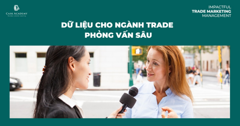 Dữ liệu cho ngành Trade – Phỏng vấn sâu (Phần 3)