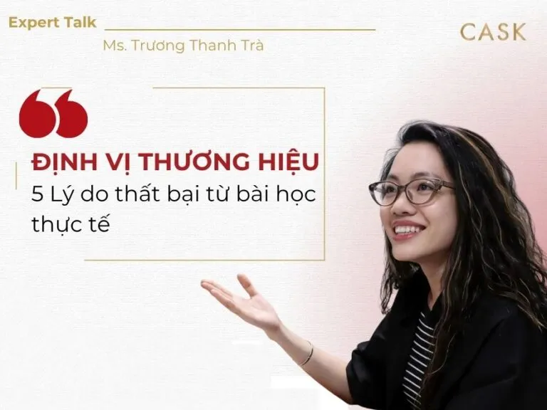 Expert talk: Định vị thương hiệu đúng vẫn thất bại – 5 lý do và bài học từ thực chiến
