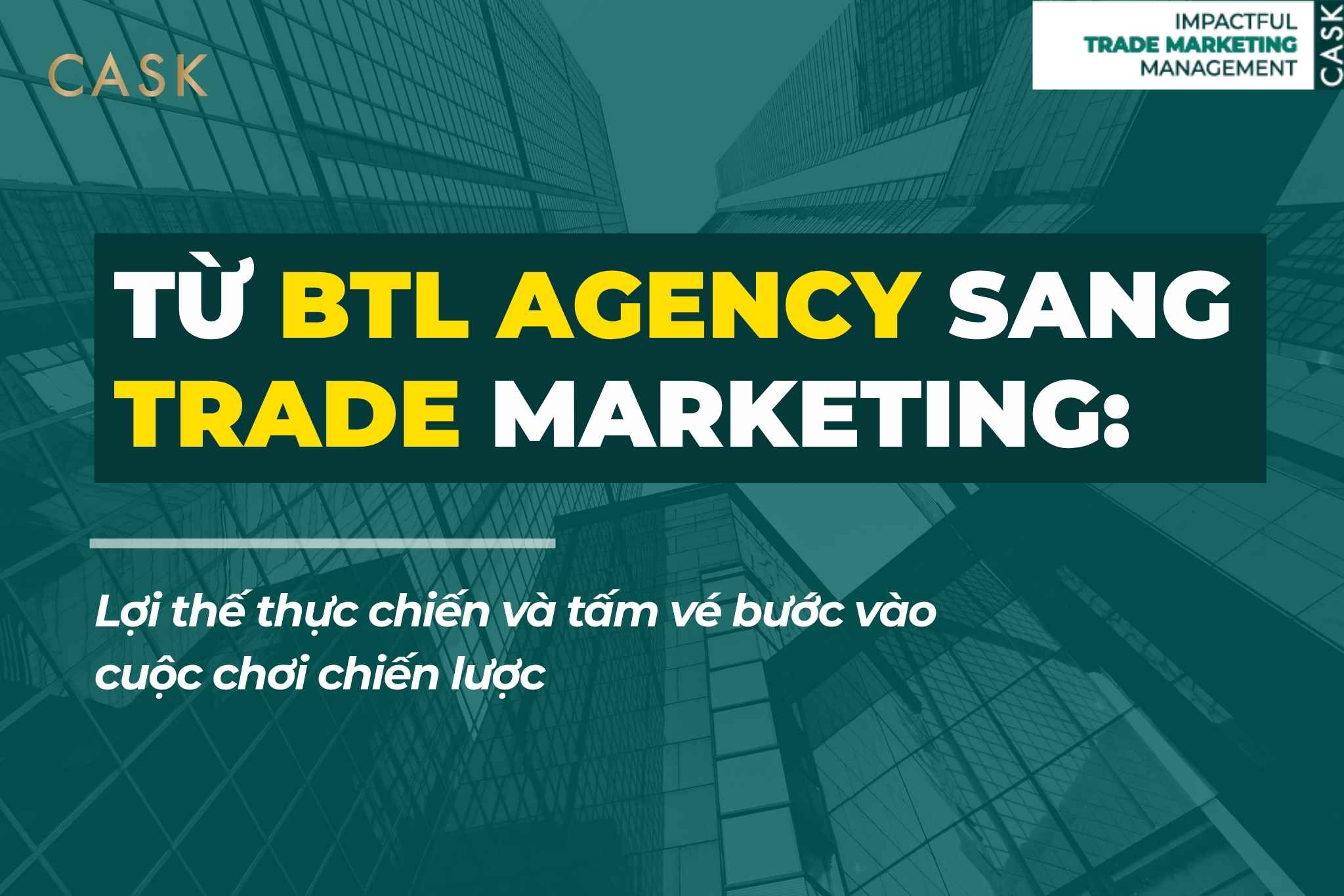 Từ Below-the-line Agency sang Trade Marketing: Lợi thế thực chiến và tấm vé bước vào cuộc chơi chiến lược
