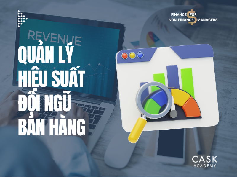 Quản Lý Hiệu Suất Đội Ngũ Bán Hàng: Đảm Bảo Đầu Tư Hiệu Quả