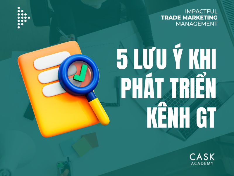 5 lưu ý khi phát triển kênh GT