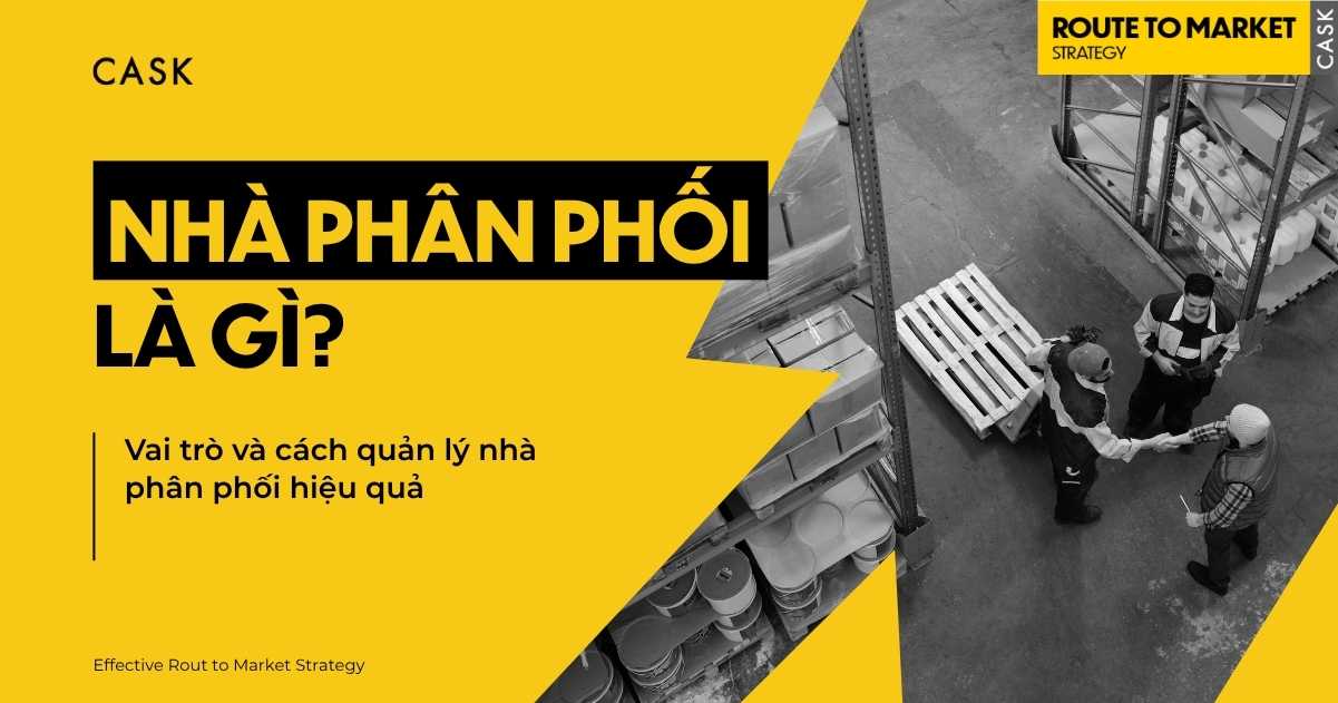 Nhà phân phối là gì? Vai trò và cách quản lý nhà phân phối hiệu quả 