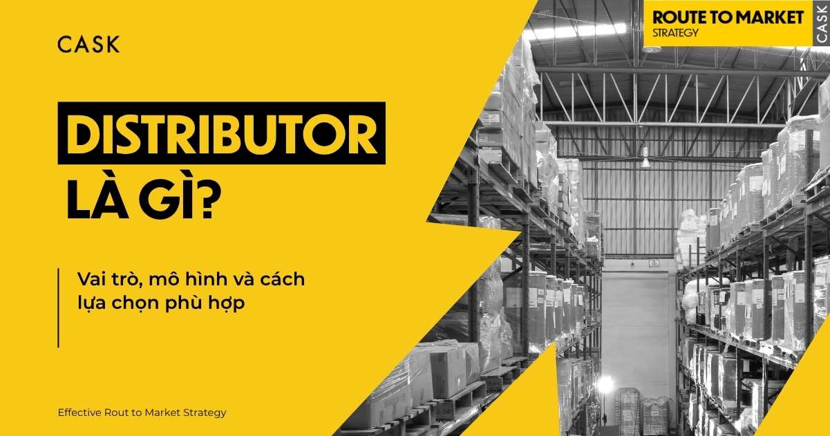 Distributor là gì? Vai trò, mô hình và cách lựa chọn phù hợp