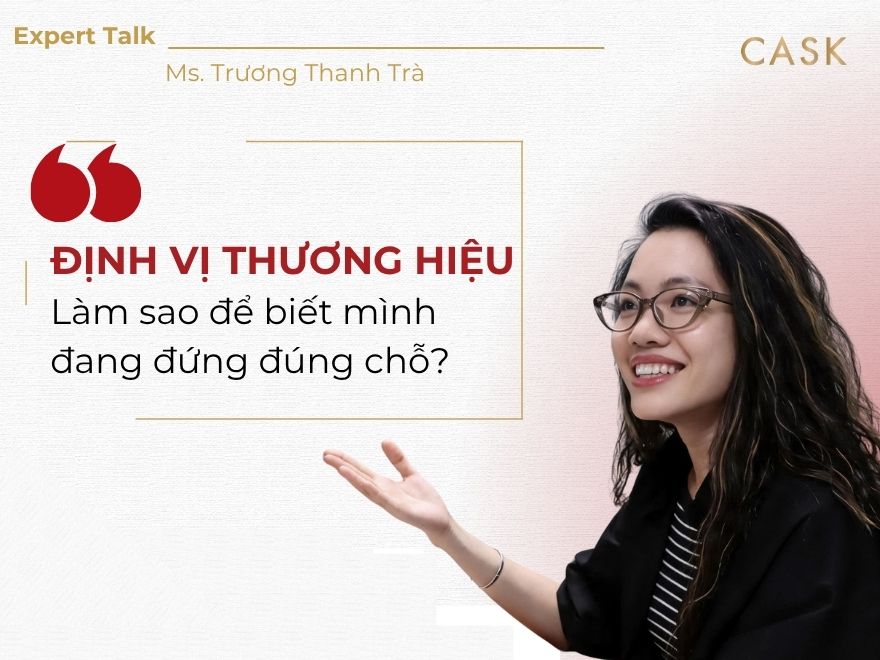 Expert Talk: Định vị thương hiệu – Làm sao để biết mình đang đứng đúng chỗ?