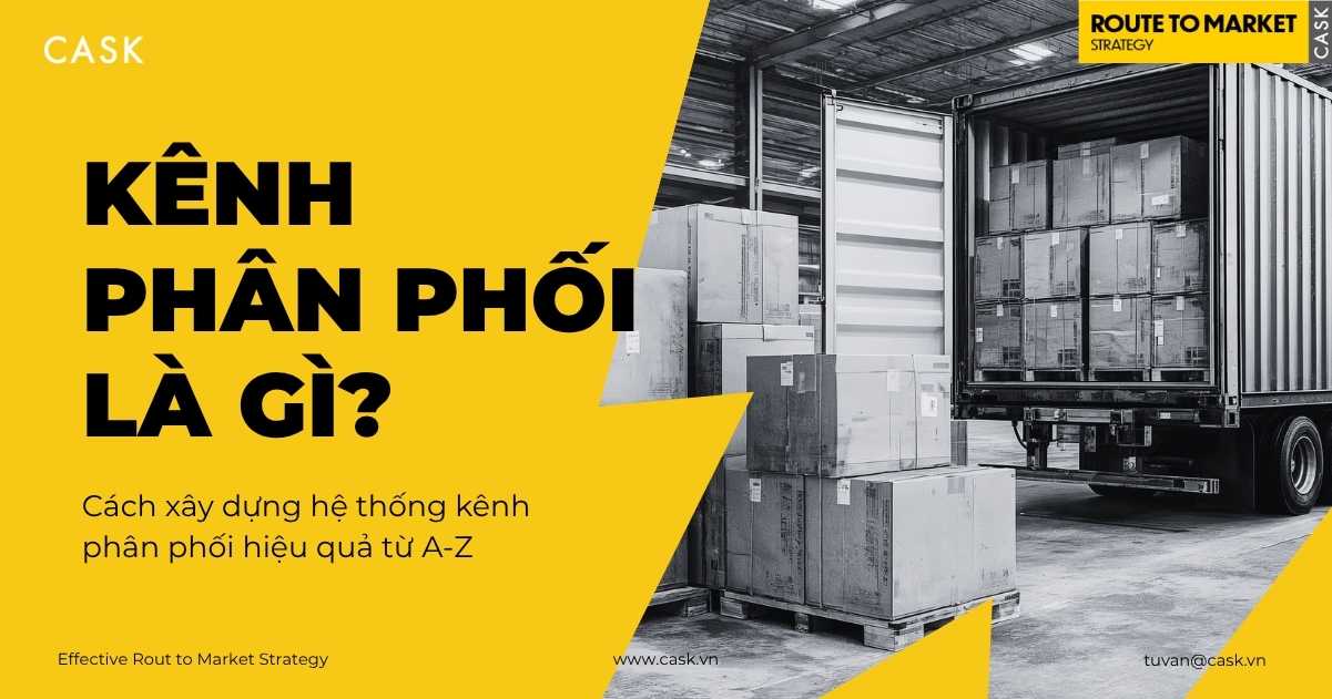 Kênh phân phối là gì? Các mô hình kênh phân phối phổ biến trong Marketing