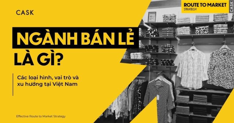 Ngành bán lẻ là gì? Các loại hình, vai trò và xu hướng tại Việt Nam