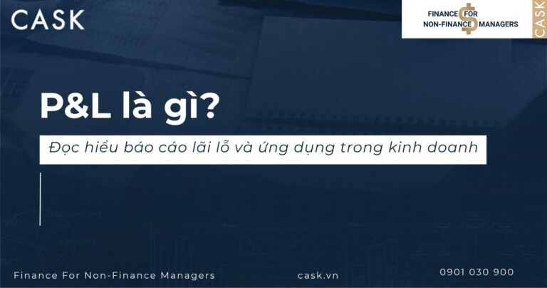 P&L là gì? Đọc hiểu báo cáo lãi lỗ và ứng dụng trong kinh doanh