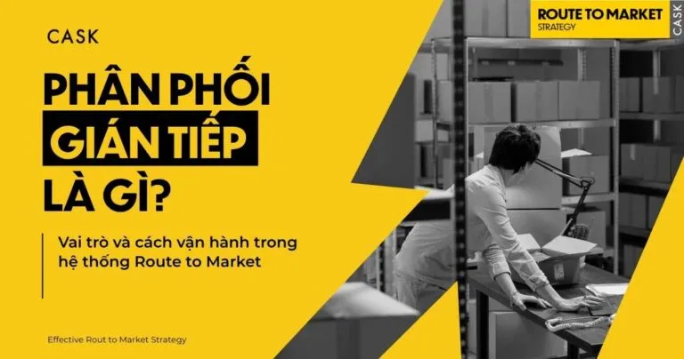 phân phối gián tiếp là gì với vai trò và cách vận hành trong hệ thống Route To Market